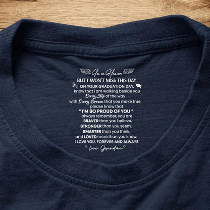 I’m In Heaven But I Won't Miss This Day Graduation Gifts - Personalized Shirt With Design Inner Neck, On Your Graduation Day Know That I Am Walking Beside You Every Step Of The Way Printed T-Shirt