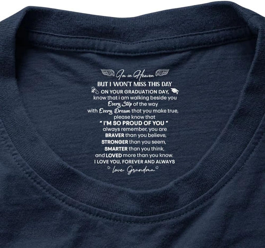I’m In Heaven But I Won't Miss This Day Graduation Gifts - Personalized Shirt With Design Inner Neck, On Your Graduation Day Know That I Am Walking Beside You Every Step Of The Way Printed T-Shirt
